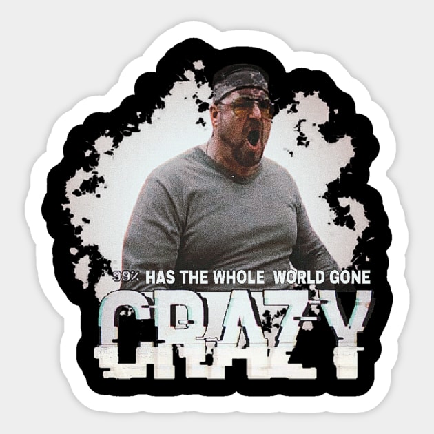 has the whole world gone 99% crazy Sticker by valentinewords